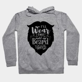 I'll Wear This Until My Beard Grows Hoodie